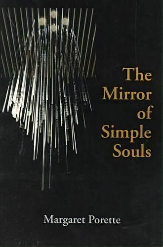 The Mirror Of Simple Souls, De Margaret Porette. Editorial University Notre Dame Press, Tapa Blanda En Inglés