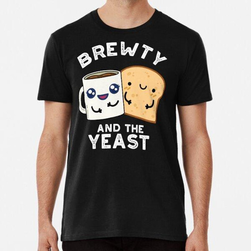 Remera Brewty And The Yeast Funny Bread Puns (bg Oscuro) ALG