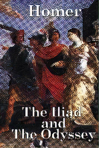 The Iliad And The Odyssey, De Homer. Editorial Wilder Publications, Tapa Dura En Inglés