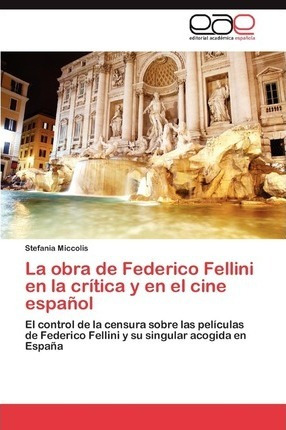 La Obra De Federico Fellini En La Critica Y En El Cine Es...
