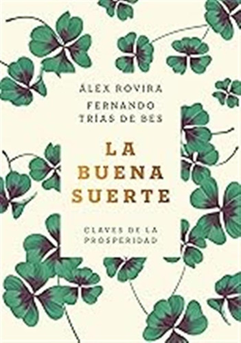 La Buena Suerte (tapa Blanda): Claves De La Prosperidad (aut