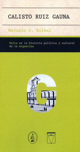 Marcelo Ruibal Calisto Ruiz Gauna Salta Historia Politica