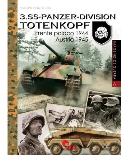 3.ss-panzer-division Totenkopf: Frente Polaco 1944 - Austria 1945, De Afiero, Massimiliano., Vol. 1. Editorial Almena Ediciones, Tapa Blanda En Español