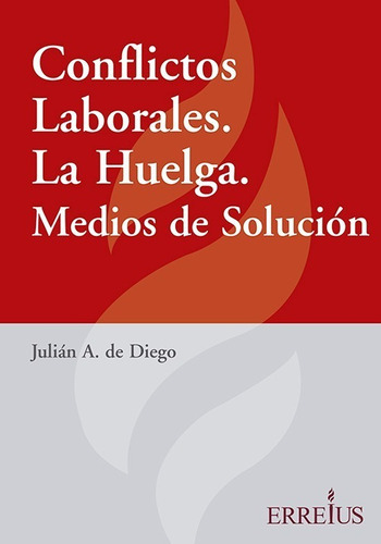 Conflictos Laborales, La Huelga Medios De Solucion, De De Diego Julián A. Editorial Errepar, Tapa Blanda En Español, 2022