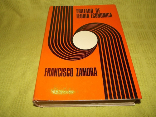 Tratado De Teoría Económica - Francisco Zamora