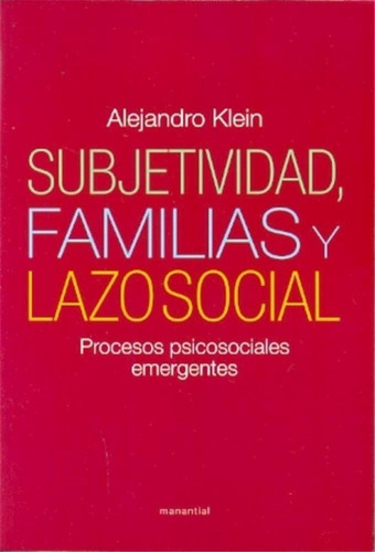 Subjetividad, Familias Y Lazo Social. Proc.psicosoc.emergent