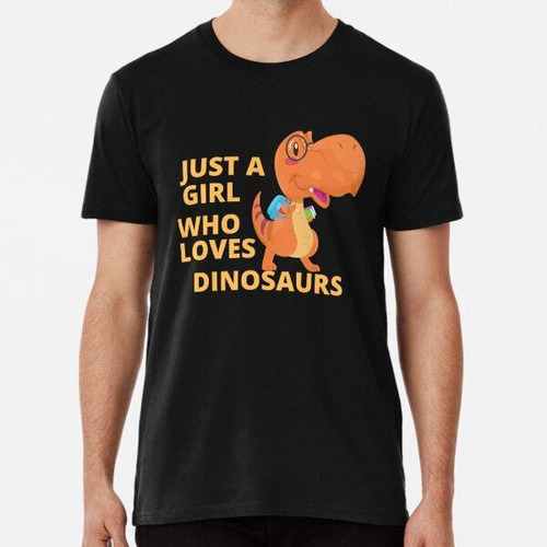 Remera Sólo Una Chica Que Ama Los Dinosaurios Algodon Premiu