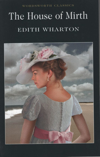 House Of Mirth - Wordsworth Classics, De Wharton, Edith. Editorial Wordsworth, Tapa Blanda En Inglés Internacional, 2002