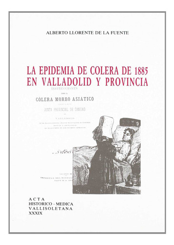 Epidemia De Cólera De 1885 En Valladolid Y Provincia, La Ll