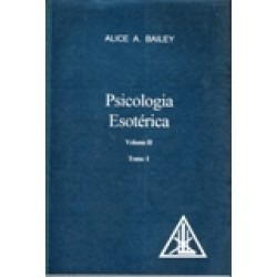 Psicologia Esotérica - Vol 1 -  Alice Bailey