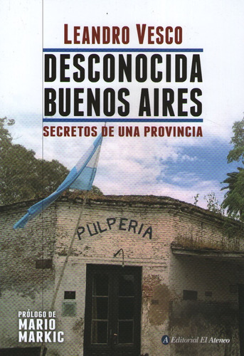 Desconocida Buenos Aires - Secretos De Una Provincia - Leand