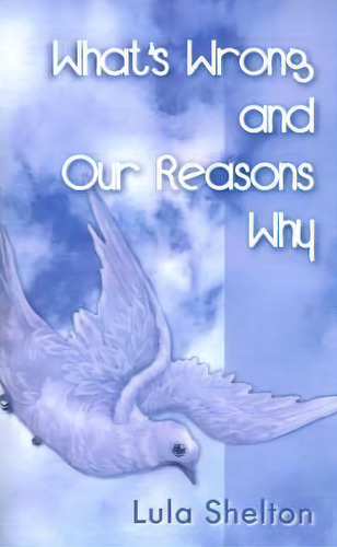 What's Wrong And Our Reasons Why, De Lula M Shelton. Editorial Writers Club Press, Tapa Blanda En Inglés