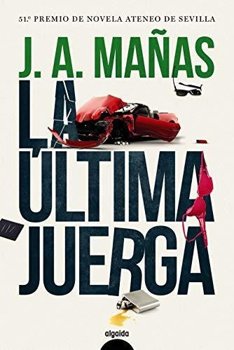 La Última Juerga (algaida Literaria - Premio Ateneo De Sevil