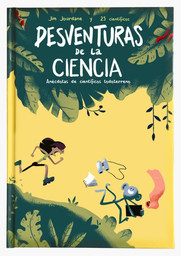 Desventuras De La Ciencia. Anécdotas De Científicos Todoterr