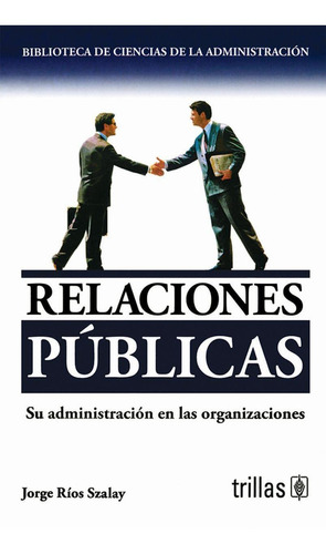 Libro Relaciones Publicas: Su Administracion En Las Organiza