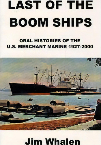 Last Of The Boom Ships, De Jim Whalen. Editorial Authorhouse, Tapa Blanda En Inglés