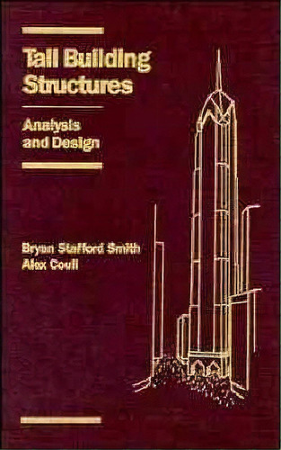 Tall Building Structures : Analysis And Design, De Bryan Stafford-smith. Editorial John Wiley & Sons Inc, Tapa Dura En Inglés, 1991