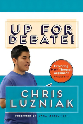 Up For Debate! : Exploring Math Through Argument, De Chris Luzniak. Editorial Stenhouse Publishers, Tapa Blanda En Inglés