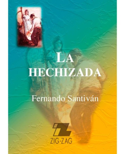 La Hechizada, De Fernando Santivan. Editorial Zig-zag En Español