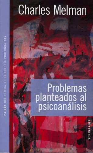 Problemas planteados al psicoanálisis, de Charles Melman. Editorial PAIDÓS, tapa blanda, edición 1 en español, 2011