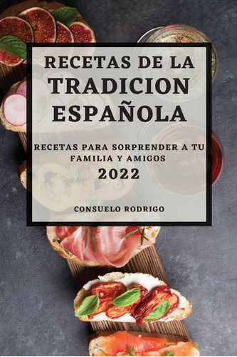 Libro: Recetas De La Tradicion Espanola 2022: Recetas Para S