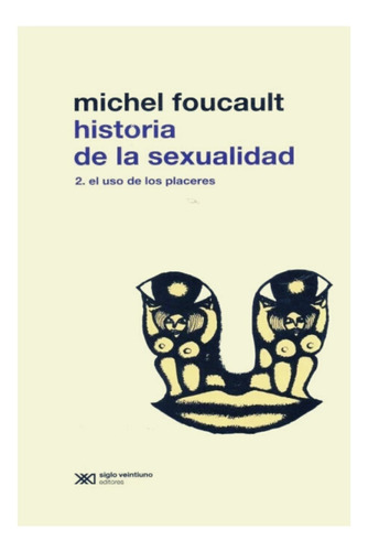 Historia De La Sexualidad 2 Michel Foucault- Libro Siglo Xxi