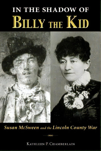 In The Shadow Of Billy The Kid: Susan Mcsween And The Lincoln County War, De Chamberlain, Kathleen P.. Editorial Univ Of New Mexico Pr, Tapa Blanda En Inglés