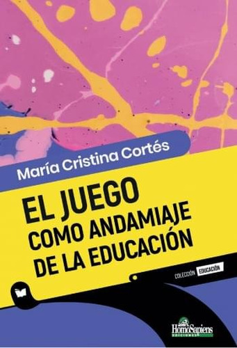 Libro El Juego Como Andamiaje De La Educacion - Maris Cri...