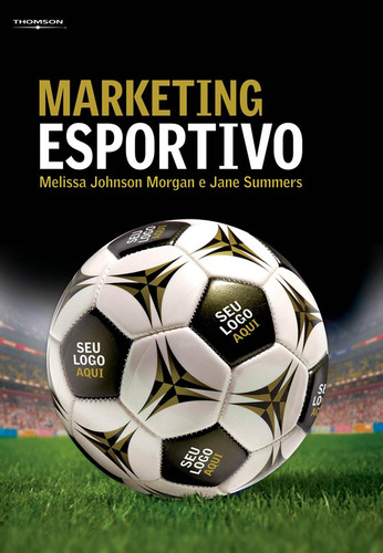 Marketing esportivo, de Johnson, Meliss. Editora Cengage Learning Edições Ltda., capa mole em português, 2007