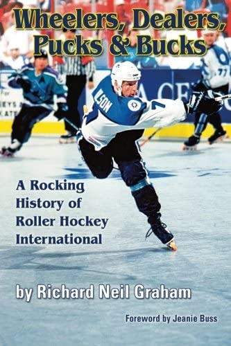 Wheelers, Dealers, Pucks & Bucks: A Rocking History Of Roller Hockey International, De Graham, Richard Neil. Editorial Inline Hockey Central, Tapa Blanda En Inglés