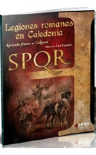 Legiones Romanas En Caledonia, De Uyá Esteban, Marcos. Editorial Hrm Ediciones, Tapa Blanda En Español