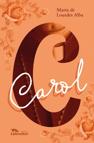 Carol, de Alba, Maria de Lourdes. Editora Labrador Ltda, capa mole em português, 2022