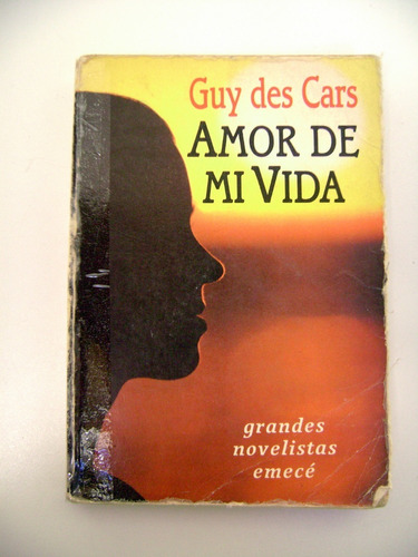 Amor De Mi Vida Guy Des Cars Novela Romantica Emece Boedo