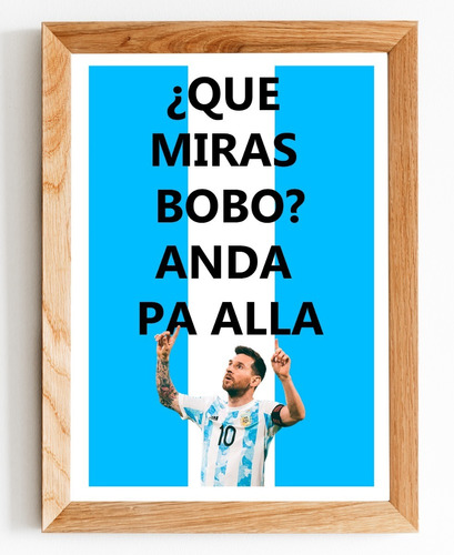 Cuadro Messi Que Miras Bobo Seleccion Argentina Madrid Deco