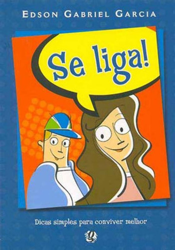 Se Liga!: Dicas Simples Para Conviver Melhor, De Garcia, Edson Gabriel. Global Editora, Capa Mole, Edição 1ª Edição - 2006 Em Português