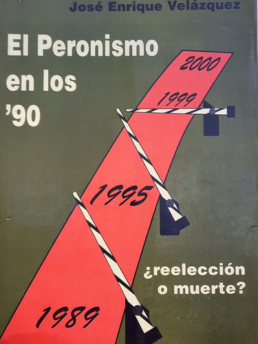 El Peronismo En Los 90 / José E.velázquez / Muy Buen Estado 