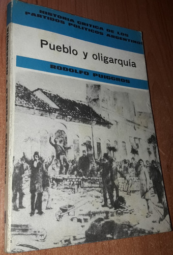 Pueblo Y Oligarquia    Rodolfo Puiggros