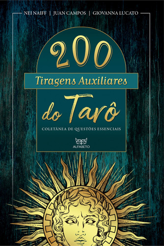 Livro 200 Tiragens Auxiliares Do Tarô (volume 1), De Nei Naiff (), Juan Campos (), Giovanna Lucato (). Editora Alfabeto, Capa Mole, Edição 1 Em Português, 2023