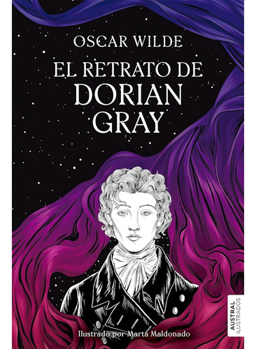 El Retrato De Dorian Gray (austral Ilustrados): El Retrato De Dorian Gray (austral Ilustrados), De Oscar Wilde. Editorial Austral, Tapa Dura, Edición 1 En Español, 2023