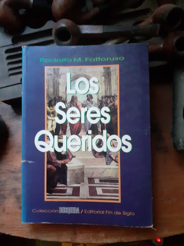 Los Seres Queridos / Rodolfo  Fattoruso