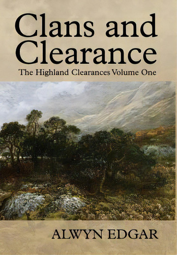Clans And Clearance: The Highland Clearances Volume One, De Edgar, Alwyn. Editorial Scholastic, Tapa Dura En Inglés