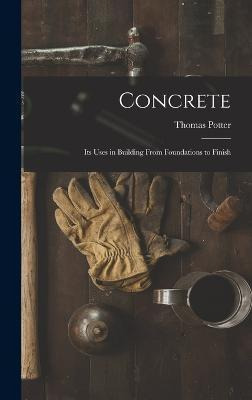 Libro Concrete : Its Uses In Building From Foundations To...