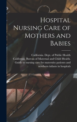 Libro Hospital Nursing Care Of Mothers And Babies - Calif...