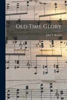 Libro Old Time Glory - Benson, John T. (john Thomas) 1904-