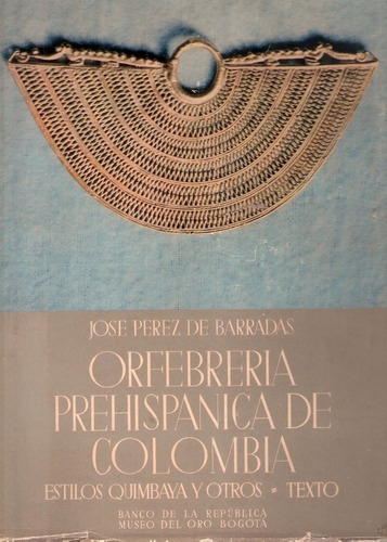 Orfebrería Prehispánica De Colombia - José Pérez De Barradas
