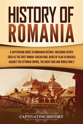 Libro History Of Romania: A Captivating Guide To Romanian...