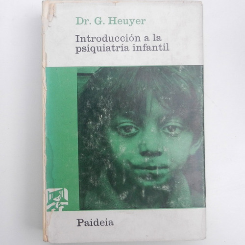 Introduccion Ala Psiquiatria Infantil, Dr. G. Heuyer, Ed. Pa