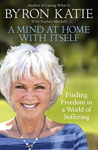 A Mind At Home With Itself : Finding Freedom In A World Of Suffering, De Byron Katie. Editorial Ebury Publishing, Tapa Blanda En Inglés