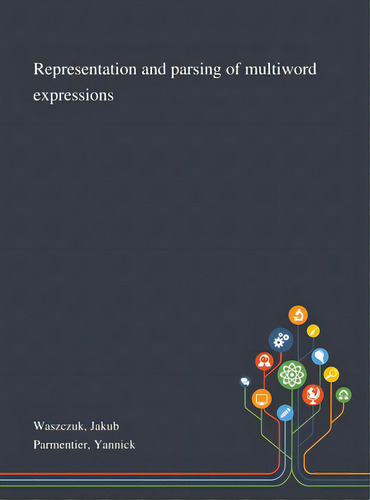 Representation And Parsing Of Multiword Expressions, De Waszczuk, Jakub. Editorial Saint Philip Street Pr, Tapa Dura En Inglés