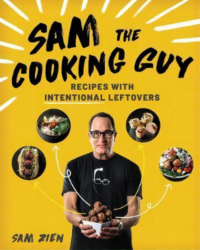 Sam The Cooking Guy : Recipes With Intentional Leftovers, De Sam Zien. Editorial Ww Norton & Co, Tapa Blanda En Inglés